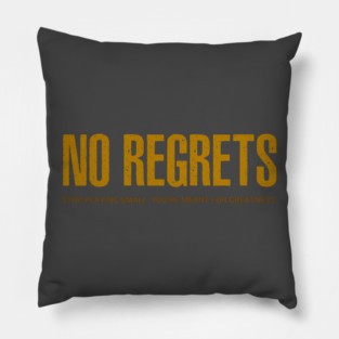 NO REGRETS Pillow