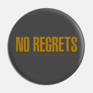 NO REGRETS Pin