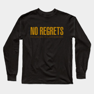 NO REGRETS Long Sleeve T-Shirt