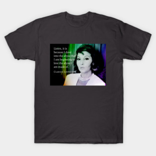 Clarice Lispector quote: Listen, It is because I dove into the abyss that I am beginning to love the abyss I am made of. T-Shirt