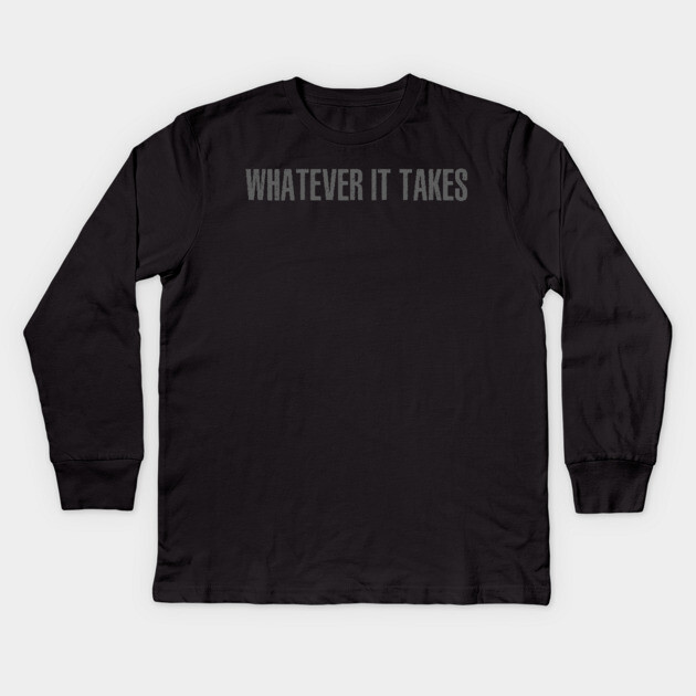 Whatever It Takes Kids Long Sleeve T-Shirt by alblais