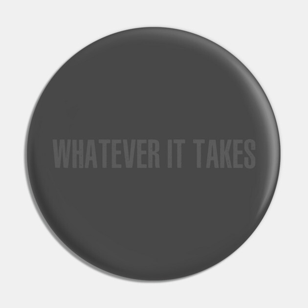 Whatever It Takes Pin by alblais