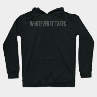 Whatever It Takes Hoodie