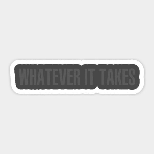 Whatever It Takes Sticker by alblais
