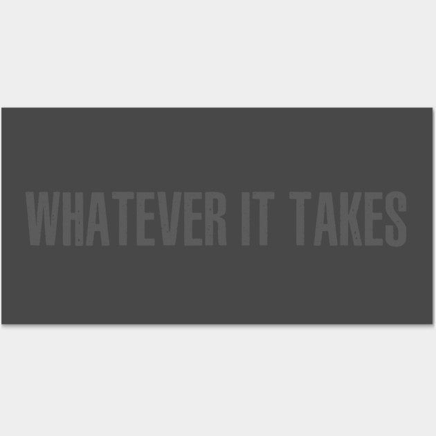 Whatever It Takes Wall Art by alblais