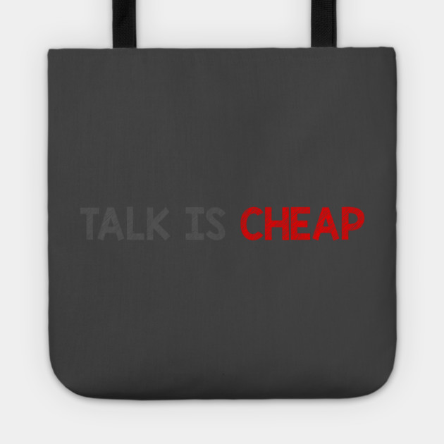 Talk Is Cheap Tote by alblais