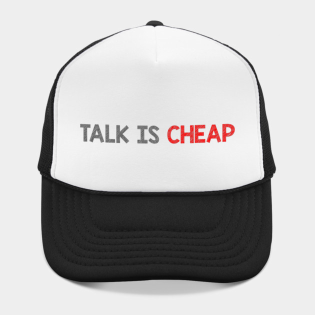 Talk Is Cheap by alblais