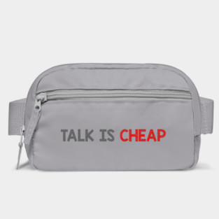 Talk Is Cheap Bag