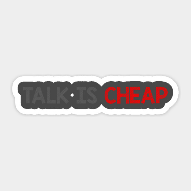 Talk Is Cheap Sticker by alblais