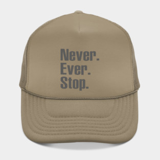 Never Ever Stop Hat