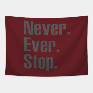 Never Ever Stop Tapestry