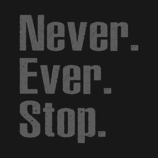 Never Ever Stop by alblais