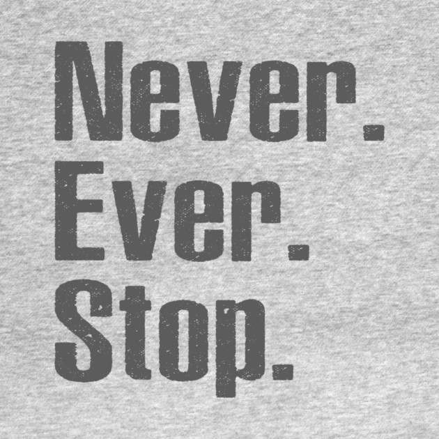 Never Ever Stop by alblais