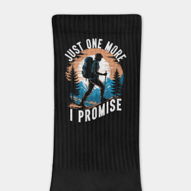 Just One More I Promise Hiking Adventure Design by Designed By Marty
