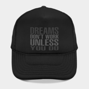 Dreams Don't Work Unless You Do Hat