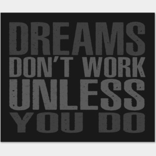 Dreams Don't Work Unless You Do Posters and Art