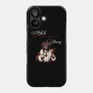 Jesus pimp Bitch better have my money Phone Case
