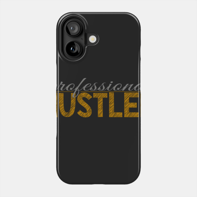 Professional hustler Phone Case by alblais
