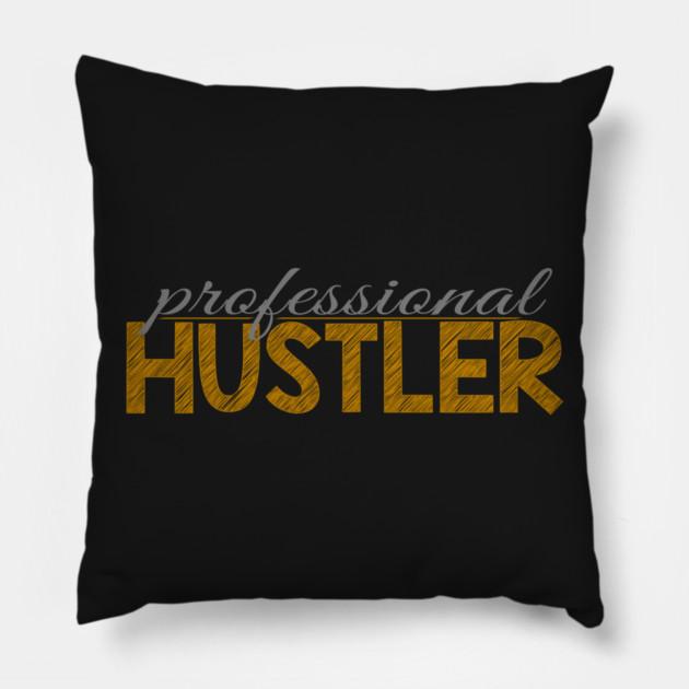 Professional hustler Pillow by alblais