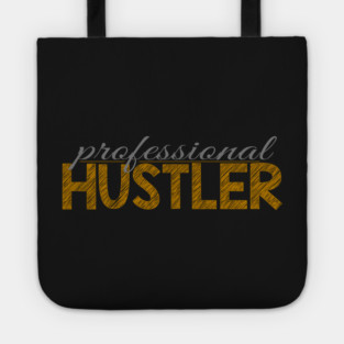 Professional hustler Tote