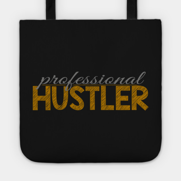 Professional hustler Tote by alblais