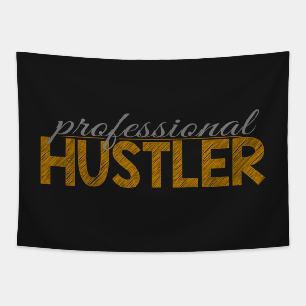 Professional hustler Tapestry by alblais