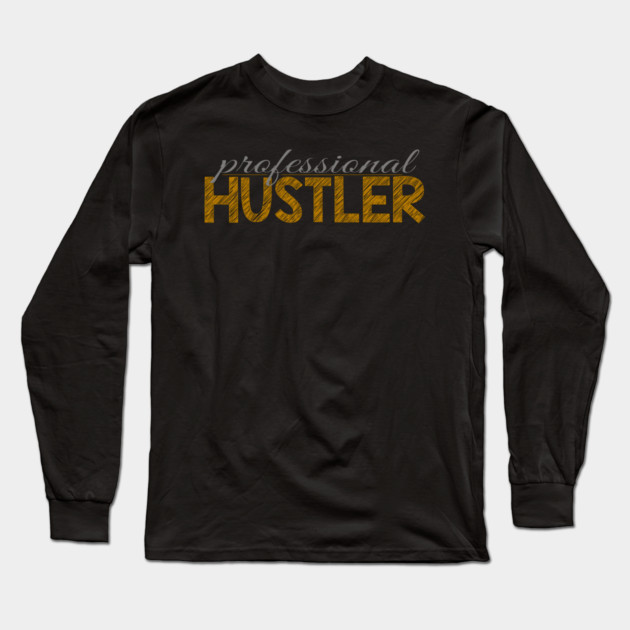 Professional hustler Long Sleeve T-Shirt by alblais