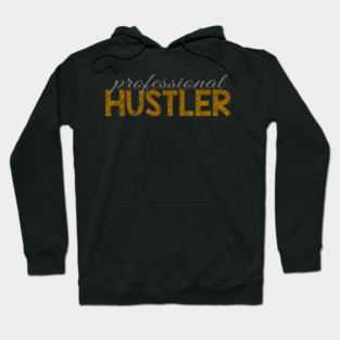 Professional hustler Hoodie