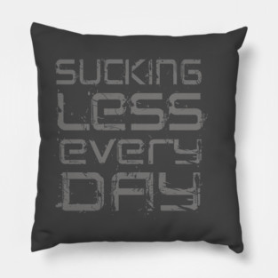 Sucking Less Every Day Pillow