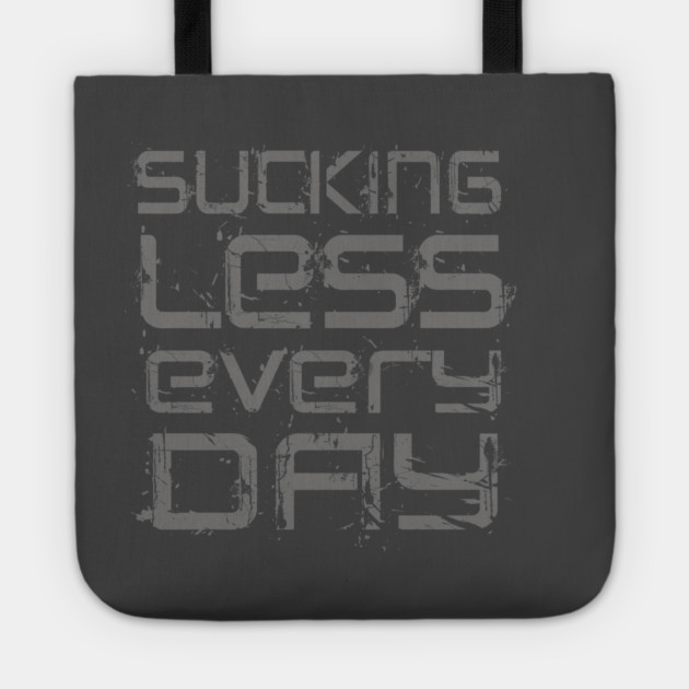 Sucking Less Every Day Tote by alblais
