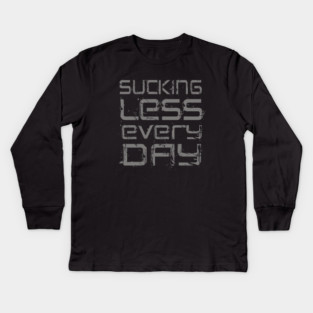 Sucking Less Every Day Kids Long Sleeve T-Shirt