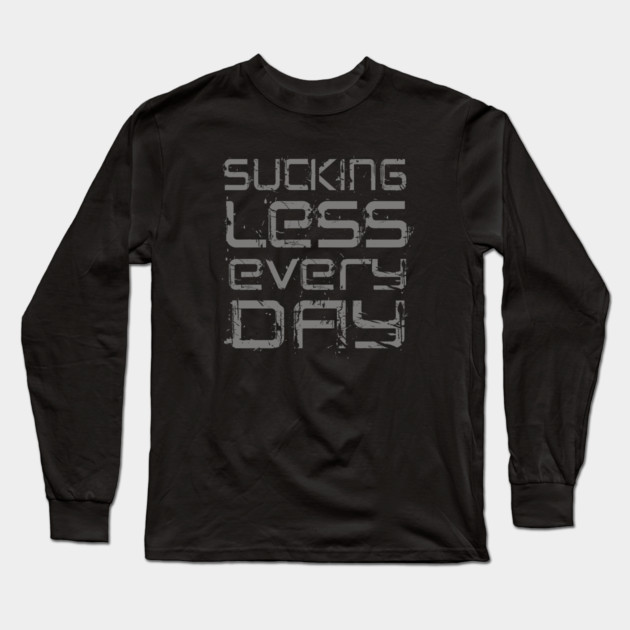 Sucking Less Every Day Long Sleeve T-Shirt by alblais