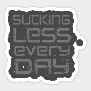 Sucking Less Every Day Sticker