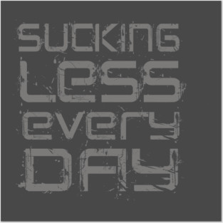 Sucking Less Every Day Posters and Art