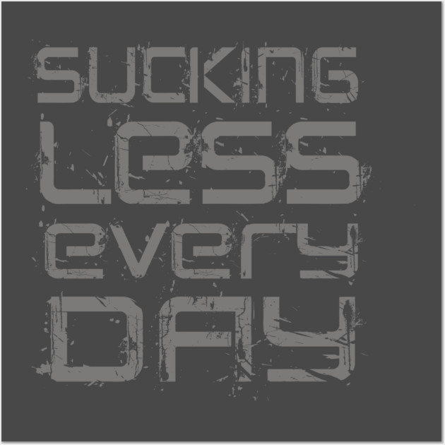 Sucking Less Every Day Wall Art by alblais