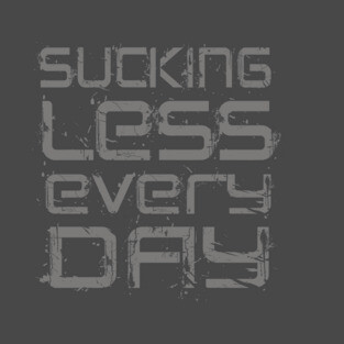 Sucking Less Every Day T-Shirt