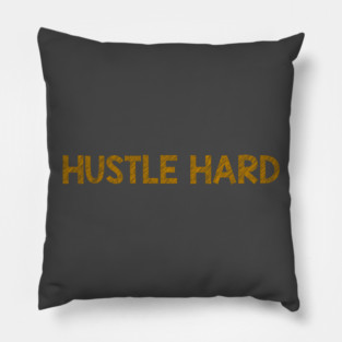 Hustle Hard Pillow