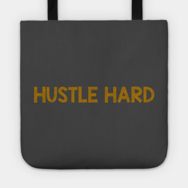 Hustle Hard Tote by alblais