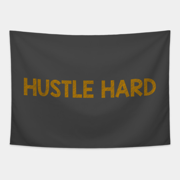 Hustle Hard Tapestry by alblais