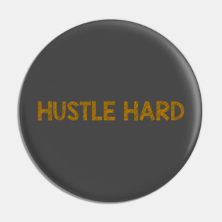 Hustle Hard Pin
