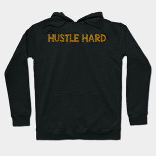 Hustle Hard Hoodie