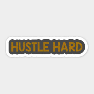 Hustle Hard Sticker