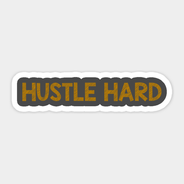 Hustle Hard Sticker by alblais