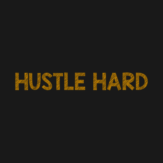Hustle Hard by alblais