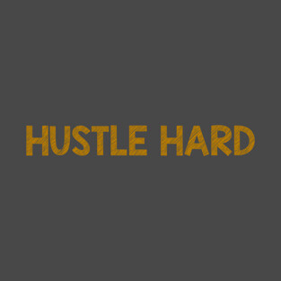 Hustle Hard T-Shirt