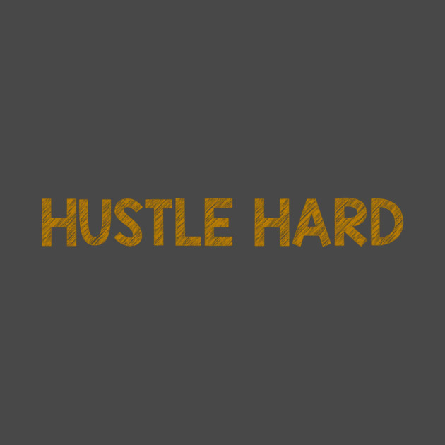 Hustle Hard by alblais