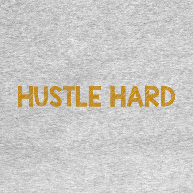 Hustle Hard by alblais
