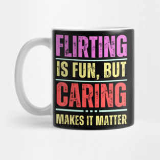 Flirting is Fun But... - Relationship Quotes Mug