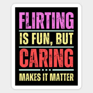 Flirting is Fun But... - Relationship Quotes Magnet