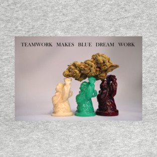 Teamwork Makes Blue Dream Work - Weed Design T-Shirt